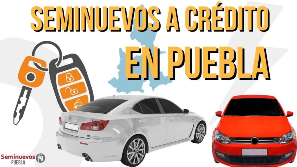 Autos Seminuevos Puebla a Crédito